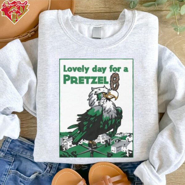 Official Philadelphia Eagles Philly Lovely Day For A Pretzel T shirts