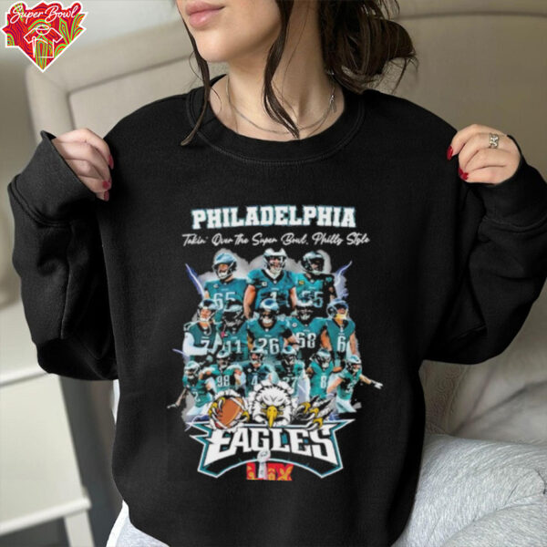 Official Takin Over The Super Bowl Philly Style Philadelphia Eagles Super Bowl 2025 Champions Unisex T Shirt