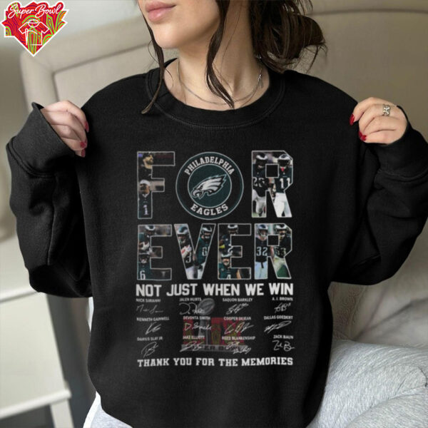 Philadelphia Eagles Forever Not Just When We Win Thank You For The Memories Unisex T Shirt