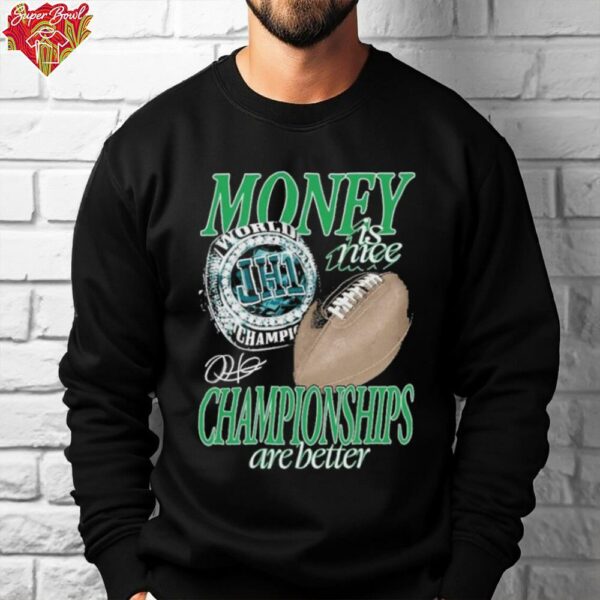 Philadelphia Eagles Philly Money Is Nice Championships Are Better World Champions JH1 Jalen Hurts Ring Signature T shirts