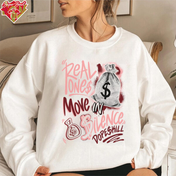 Real Ones Move in Silence shirt