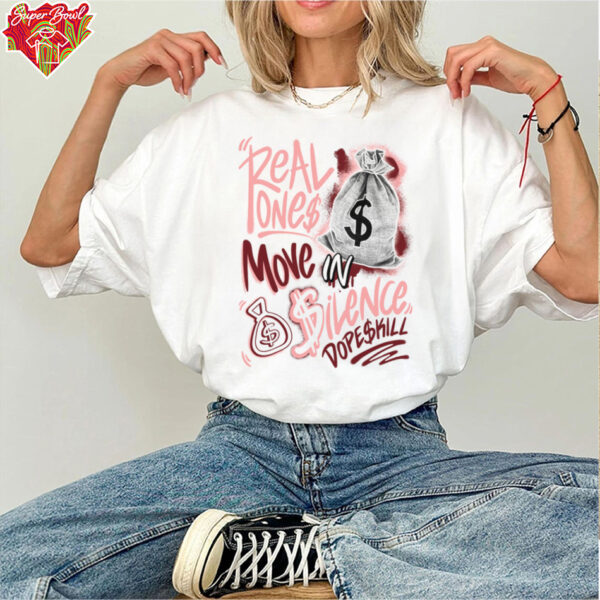 Real Ones Move in Silence shirt