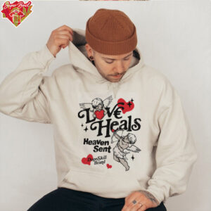 Love Heals Heaven Sent shirt