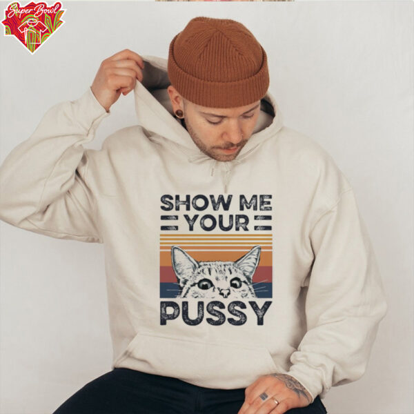 Show Me Your Pussy Cat shirt