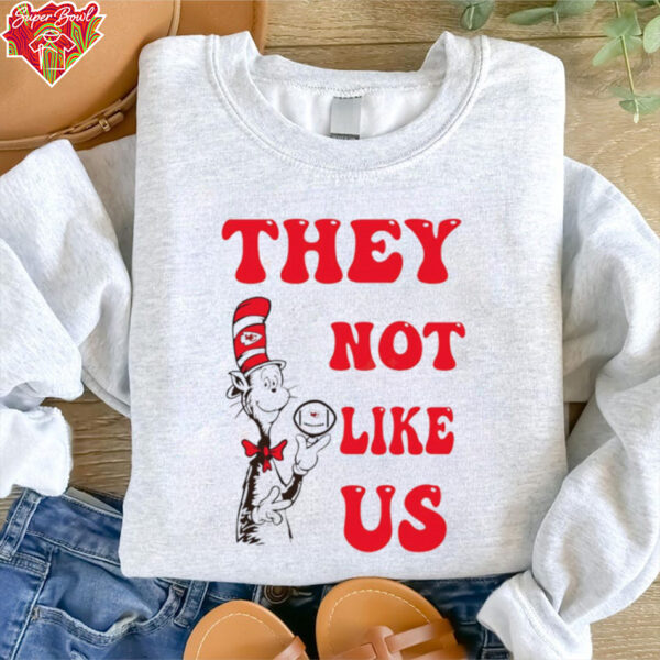 They not like us Dr Seuss Kansas City Chiefs shirt