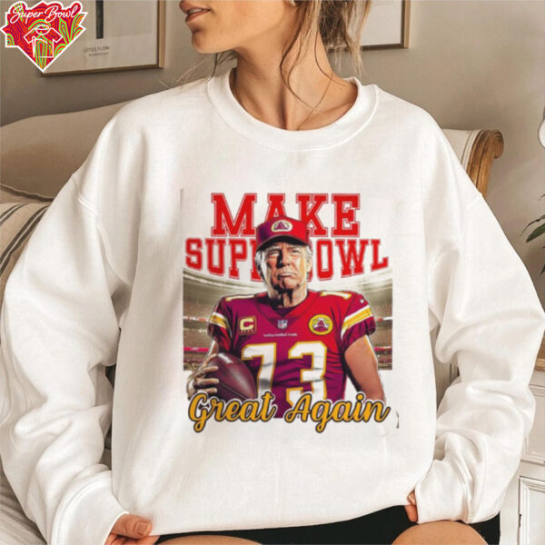 Trump Make Super Bowl Great Again 2025 Shirt