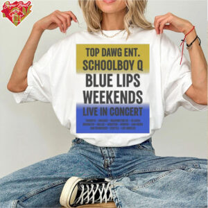 Schoolboy Q Top Dawg Ent The Blue Lips Weekends Live In Concert Tour T shirts