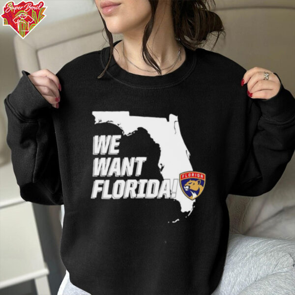 We Want Florida Panthers shirt