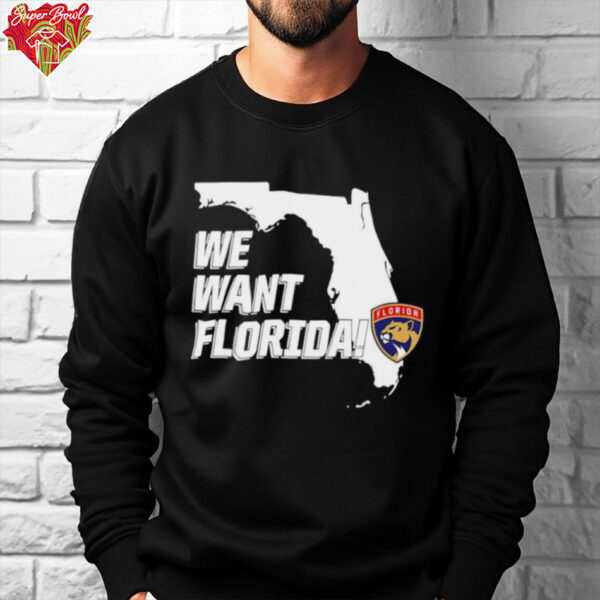 We Want Florida Panthers shirt