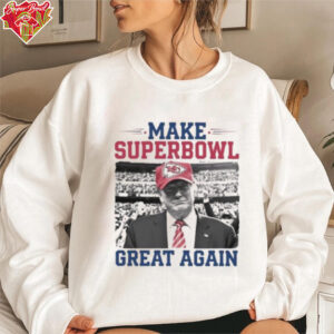 Make Super Bowl Great Again Trump Chiefs 2025 Shirt