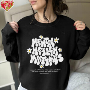 Mental Health Matters shirt