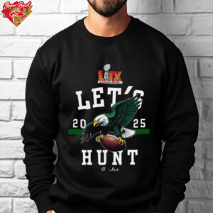 Eagles Super Bowl LVII Let's Hunt T Shirt