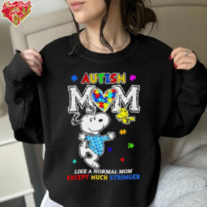 Snoopy and Woodstock Autism Mom Like a Normal Mom Except Much Stronger shirt