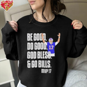 Josh Be Good Do Good God Bless Go Bills MVP 17 Shirt