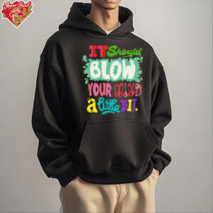 It Should Blow Your Mind Graphic shirt