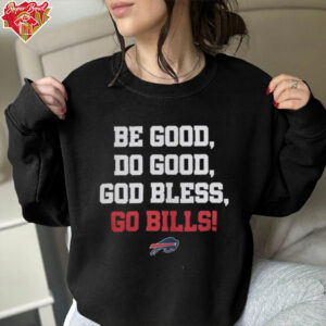 Be Good Do Good God Bless Go Bills Shirt