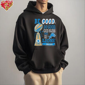 Be Good Do Good God Bless and Go Lions Jared Goff shirt