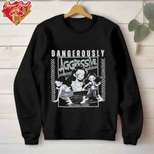 Melina Dangerously Aggressive shirt