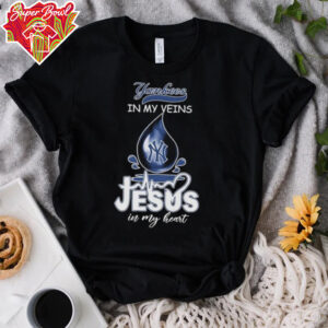 New York Yankees In My Veins Jesus In My Heart T shirts