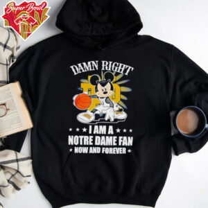 Mickey mouse damn right I am a Notre Dame fan now and forever T shirt