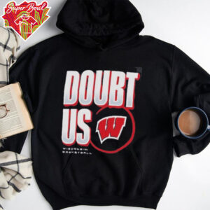 Wisconsin Badgers Doubt US March Madness Unity Shirt