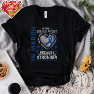 Good In March We Wear Blue Patients Colon Cancer Awareness Nurse T Shirt Recovered