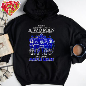 Never underestimate a woman who understands hockey and loves Maple Leafs signatures shirt