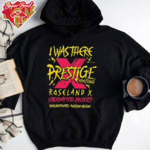 I was there prestige wrestling roseland X saturday 11th Jan 2025 shirt