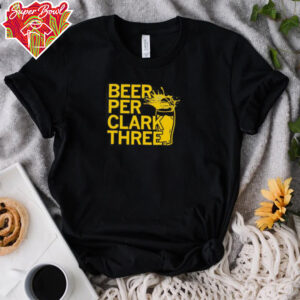 Beer Per Clark Three shirt