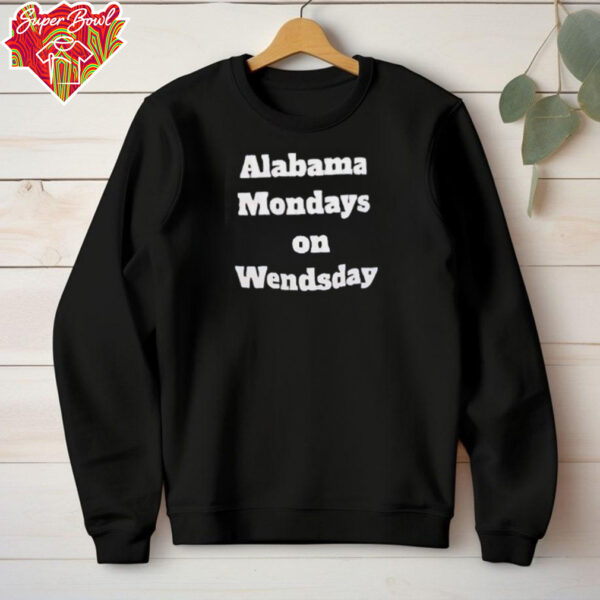 Alabama mondays on wednesday shirt