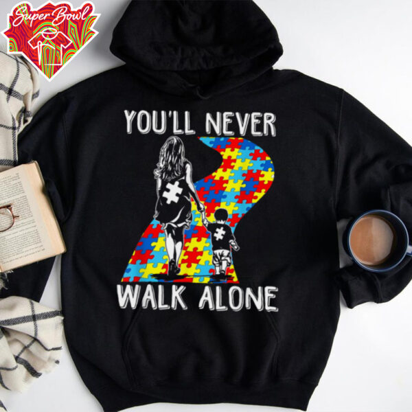 Autism Mom You Will Never Walk Alone Support Autism Son T Shirt