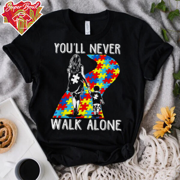 Autism Mom You Will Never Walk Alone Support Autism Son T Shirt