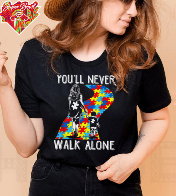 Autism Mom You Will Never Walk Alone Support Autism Son T Shirt