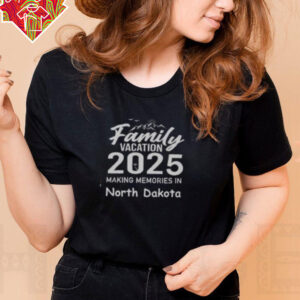 Awesome Family Vacation 2025 Making Memories North Dakota T Shirt Recovered