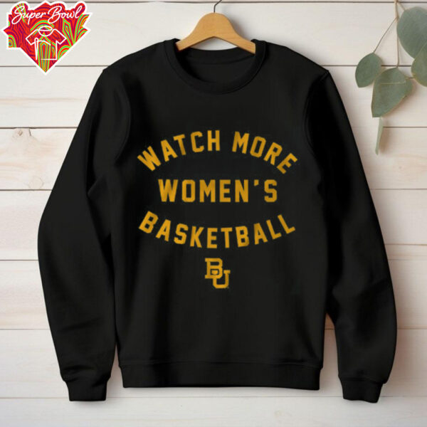 Baylor Basketball Watch More Women’s Basketball Shirt