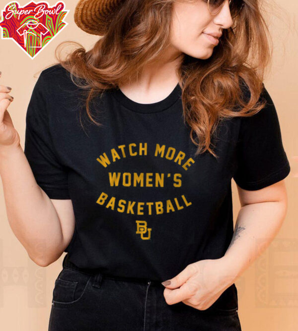 Baylor Basketball Watch More Women’s Basketball Shirt