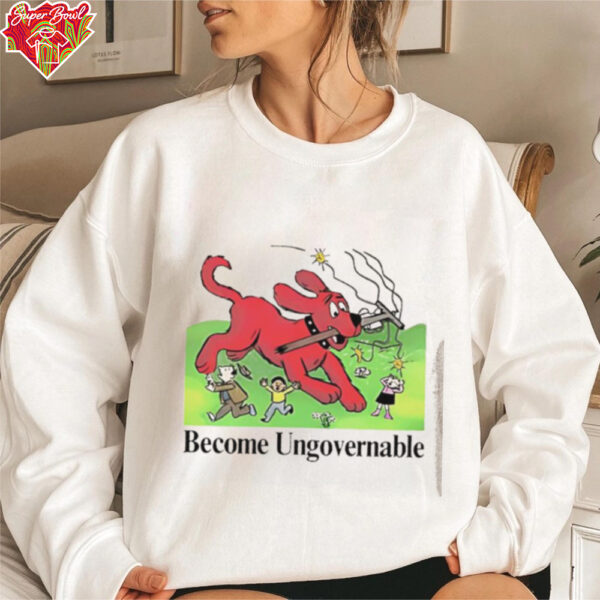 Become Ungovernable dog shirt