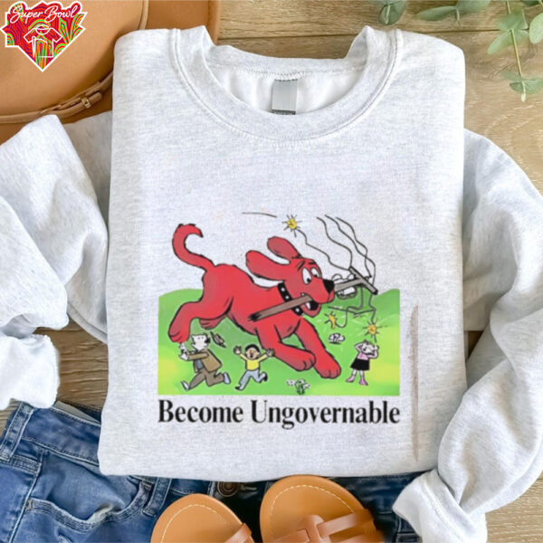 Become Ungovernable dog shirt