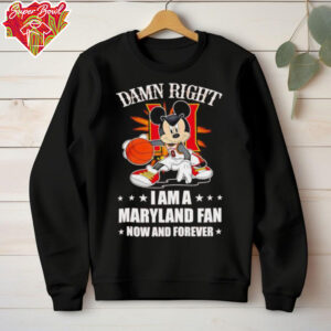 Mickey mouse damn right I am a Maryland basketball fan now and forever T shirt