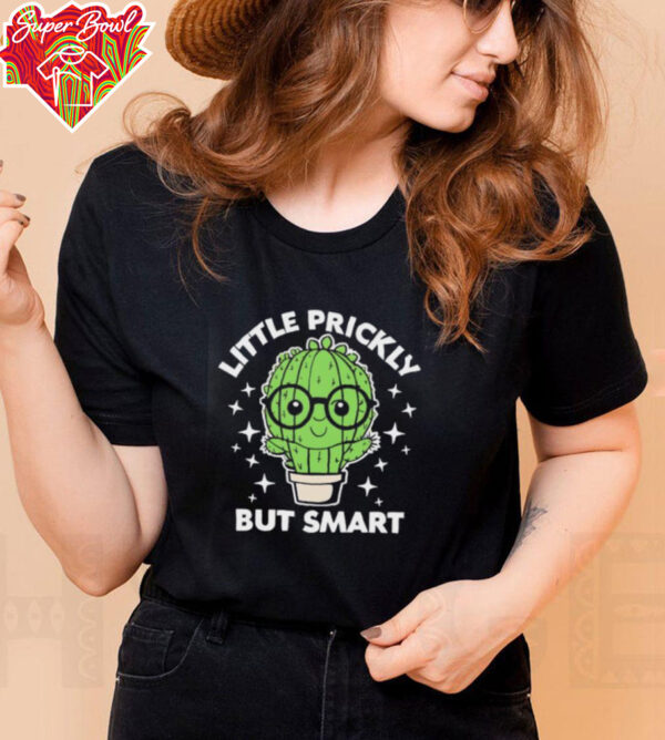 Cactus little prickly but smart shirt