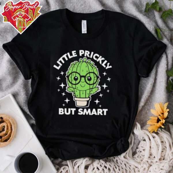 Cactus little prickly but smart shirt