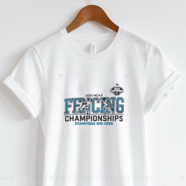 Champions Win Here 2025 NCAA Fencing Championship Shirt