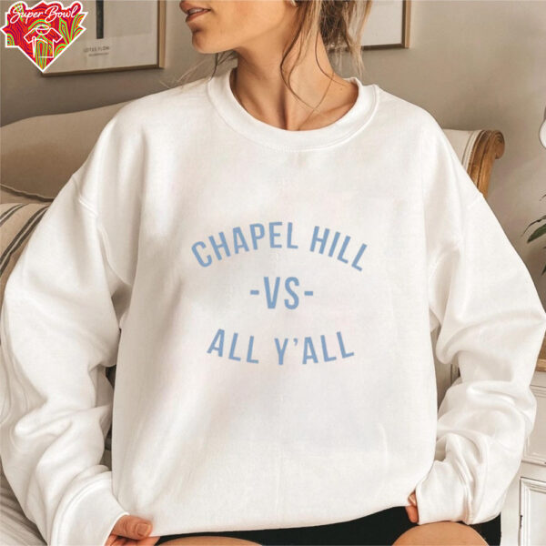 Chapel hill vs all y’all shirt