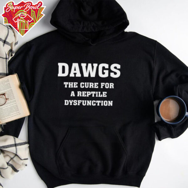 Dawgs Remedy For Reptile Dysfunction shirt