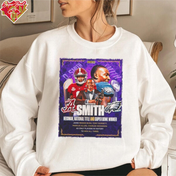 Devonta Smith Heisman National Title And Super Bowl WInner Joins Reggie Bush Tony Dorsett Marcus ALlen Charles Woodson As Only Players In History To Win All Three Poster T Shirt