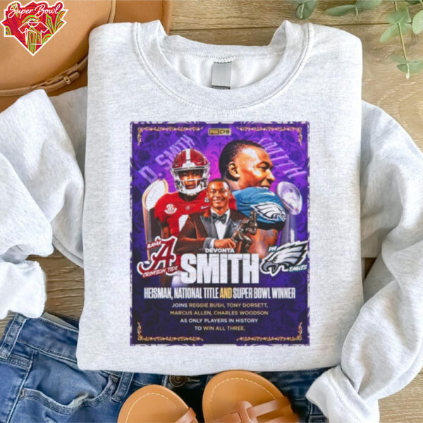 Devonta Smith Heisman National Title And Super Bowl WInner Joins Reggie Bush Tony Dorsett Marcus ALlen Charles Woodson As Only Players In History To Win All Three Poster T Shirt