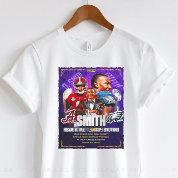 Devonta Smith Heisman National Title And Super Bowl WInner Joins Reggie Bush Tony Dorsett Marcus ALlen Charles Woodson As Only Players In History To Win All Three Poster T Shirt