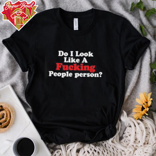 Do it look like a fcking people person shirt