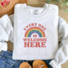 Everyone is welcome here rainbow shirt