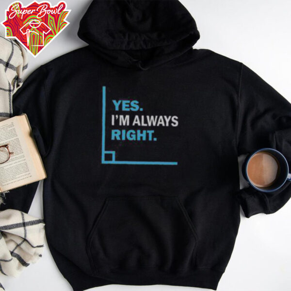 Funny Yes I’m Always Right Math Puns T Shirt Recovered